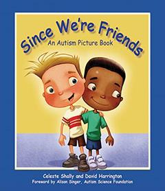 Since We're Friends: An Autism Picture Book, written by Celeste Shally