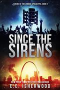 Read Since the Sirens: Sirens of the Zombie Apocalypse, Book 1, written by E.E. Isherwood