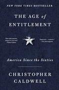 Read The Age of Entitlement: America Since the Sixties, written by Christopher Caldwell