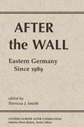 Read After The Wall: Eastern Germany Since 1989, written by Patricia J. Smith