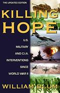 Read Killing Hope: U.S. Military and C.I.A. Interventions Since World War II--Updated Through 2003, written by William Blum