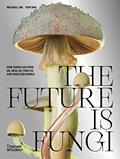 Read The Future is Fungi: How Fungi Can Feed Us, Heal Us, Free Us and Save Our World, written by Michael Lim; Yun Shu