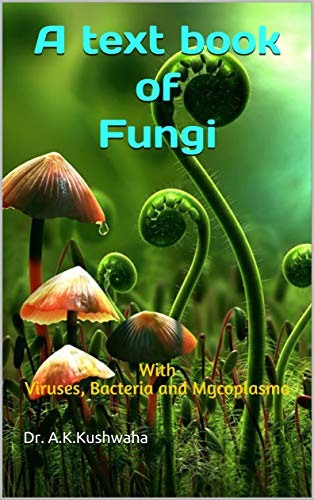 Read A text book of Fungi: With Viruses, Bacteria and Mycoplasma, written by Dr. A.K.Kushwaha