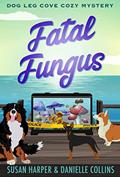 Read Fatal Fungus (Dog Leg Cove Cozy Mystery Book 5), written by Danielle Collins; Susan Harper