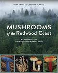 Read Mushrooms of the Redwood Coast: A Comprehensive Guide to the Fungi of Coastal Northern California, written by Noah Siegel; Christian Schwarz