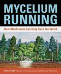 Read Mycelium Running: How Mushrooms Can Help Save the World, written by Paul Stamets
