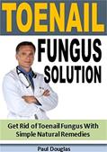 Read Toenail Fungus Solution: Get Rid of Toenail Fungus With Simple Natural Remedies, written by Paul Douglas