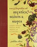 Read Encyclopedia of Mystics, Saints & Sages: A Guide to Asking for Protection, Wealth, Happiness, and Everything Else! (Witchcraft & Spells), written by Judika Illes