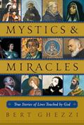 Read Mystics & Miracles: True Stories of Lives Touched by God, written by Bert Ghezzi