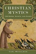 Read Christian Mystics: 108 Seers, Saints, and Sages, written by Carl McColman