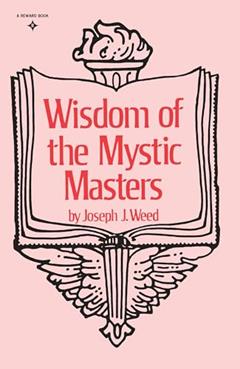 Wisdom of the Mystic Masters, written by Joseph J. Weed