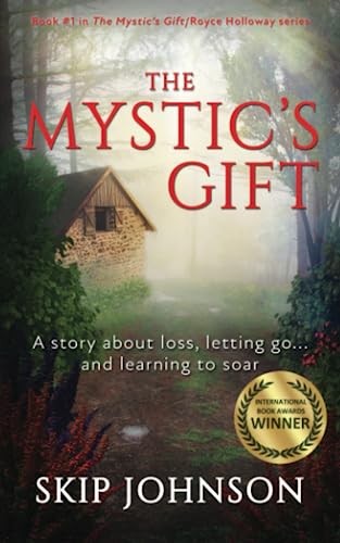 Read The Mystic's Gift: A story about loss, letting go . . . and learning to soar (The Mystic's Gift/Royce Holloway series), written by Skip Johnson Read The Mystic's Gift: A story about loss, letting go . . . and learning to soar (The Mystic's Gift/Royce Holloway series), written by Skip Johnson
