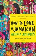 Read How to Love a Jamaican: Stories, written by Alexia Arthurs