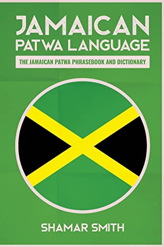 Read Jamaican Patwa Language: The Jamaican Patwa Phrasebook and Dictionary, written by Shamar Smith Read Jamaican Patwa Language: The Jamaican Patwa Phrasebook and Dictionary, written by Shamar Smith