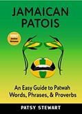 Read JAMAICAN PATOIS : An Easy Guide to Patwah Words, Phrases & Proverbs, written by Patsy Stewart Read JAMAICAN PATOIS : An Easy Guide to Patwah Words, Phrases & Proverbs, written by Patsy Stewart