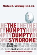 Read The Humpty Dumpty Syndrome: Fixing Broken Faces: Patient Stories of Maxillofacial Surgery, written by Morton H Goldberg