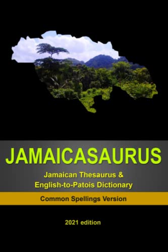 Read JAMAICASAURUS: The Jamaican Thesaurus & English-to-Patois Dictionary - Common Spellings Version, written by Eric Rosenfeld Read JAMAICASAURUS: The Jamaican Thesaurus & English-to-Patois Dictionary - Common Spellings Version, written by Eric Rosenfeld