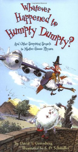Read Whatever Happened to Humpty Dumpty?: And Other Surprising Sequels to Mother Goose Rhymes, written by David Greenberg Read Whatever Happened to Humpty Dumpty?: And Other Surprising Sequels to Mother Goose Rhymes, written by David Greenberg