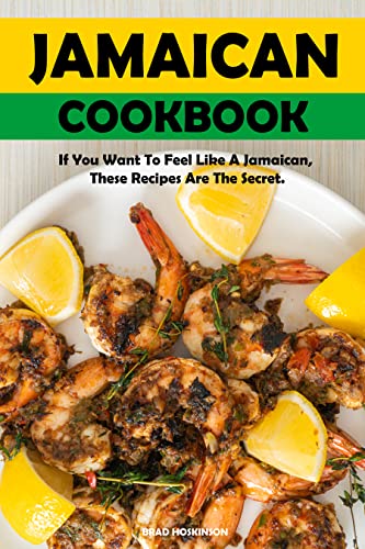 Read Jamaican Cookbook: Authentic Jamaican Recipes, written by Brad Hoskinson Read Jamaican Cookbook: Authentic Jamaican Recipes, written by Brad Hoskinson