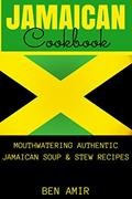Read Jamaican Cookbook: Mouthwatering authentic Jamaican soup and stew recipes, written by Ben Amir Read Jamaican Cookbook: Mouthwatering authentic Jamaican soup and stew recipes, written by Ben Amir
