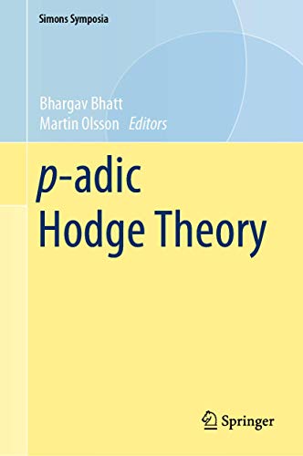Read p-adic Hodge Theory (Simons Symposia), written by Bhatt Read p-adic Hodge Theory (Simons Symposia), written by Bhatt