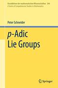 Read p-Adic Lie Groups (A Series of Comprehensive Studies in Mathematics, Vol. 344), written by Peter Schneider