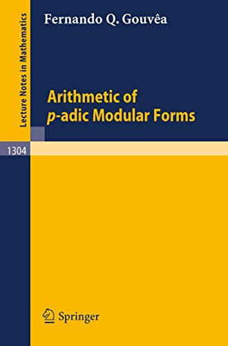 Read Arithmetic of p-adic Modular Forms (Lecture Notes in Mathematics, 1304), written by Fernando Q. Gouvea