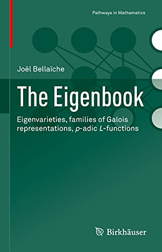 Read The Eigenbook: Eigenvarieties, families of Galois representations, p-adic L-functions (Pathways in Mathematics), written by Joël Bellaïche Read The Eigenbook: Eigenvarieties, families of Galois representations, p-adic L-functions (Pathways in Mathematics), written by Joël Bellaïche