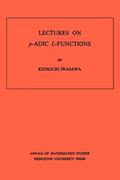 Read Lectures on P-Adic L-Functions (Annals of Mathematics Studies, 74), written by Kinkichi Iwasawa
