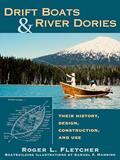 Read Drift Boats & River Dories: Their History, Design, Construction, and Use, written by Roger L. Fletcher; Samuel F. Manning