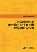 Read Invariants of complex and p-adic origami-curves, written by Karsten Kremer