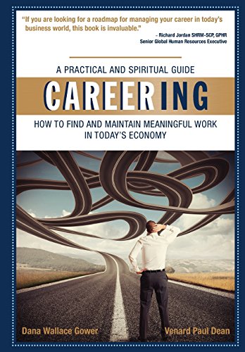 Read Careering: How to Find and Maintain Meaningful Work In Today's Economy, written by Dana Wallace Gower; Venard Paul Dean