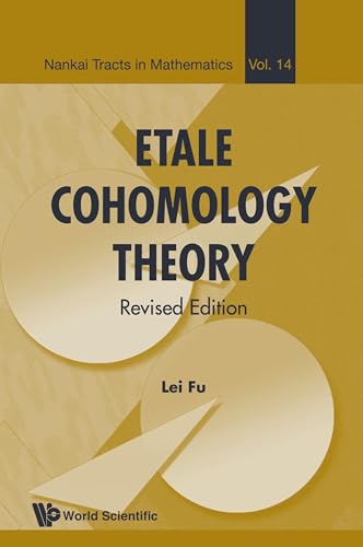 Read ETALE COHOMOLOGY THEORY (REVISED EDITION) (Nankai Tracts in Mathematics, 14), written by Lei Fu