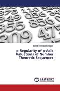 Read p-Regularity of p-Adic Valuations of Number Theoretic Sequences, written by Isabelle-Emmanuella Nogues