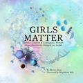 Read Girls Matter: Curious, Creative & Courageous Women whose discoveries changed our world, written by Marion Moss