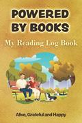 Read POWERED BY BOOKS: My Reading Logbook, written by Grateful and Happy Alive