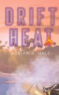 Read Drift Heat (The Drift Series Book 1), written by Adrian R. Hale