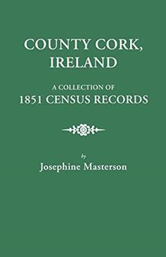 County Cork, Ireland, a Collection of 1851 Census Records, written by Josephine Masterson
