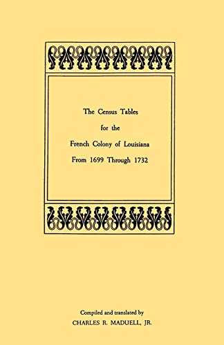 Read The Census Tables for the French Colony of Louisiana from 1699 Through 1732, written by Charles R Maduell Jr