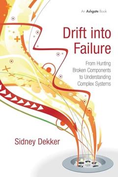 Drift into Failure, written by Sidney Dekker