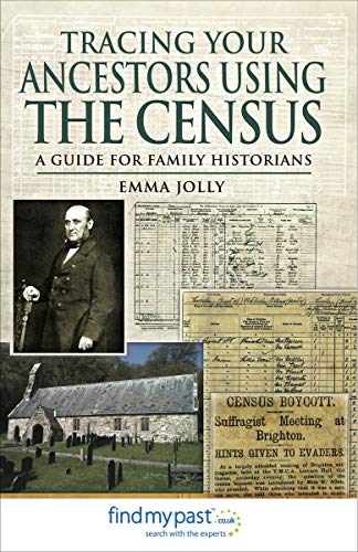 Read Tracing Your Ancestors Using the Census: A Guide for Family Historians, written by Emma Jolly Read Tracing Your Ancestors Using the Census: A Guide for Family Historians, written by Emma Jolly