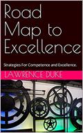 Read Road Map to Excellence: Strategies For Competence and Excellence., written by LAWRENCE DUKE