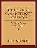 Read Cultural Competence Workbook: The Key to Loving One's Neighbor, written by Dee Stokes