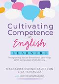 Read Cultivating Competence in English Learners: Integrating Social-Emotional Learning With Language and Literacy, written by Margarita Espino Calderón; Lisa Tartaglia