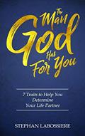 Read The Man God Has For You: 7 traits to Help You Determine Your Life Partner, written by Stephan Labossiere; Stephan Speaks