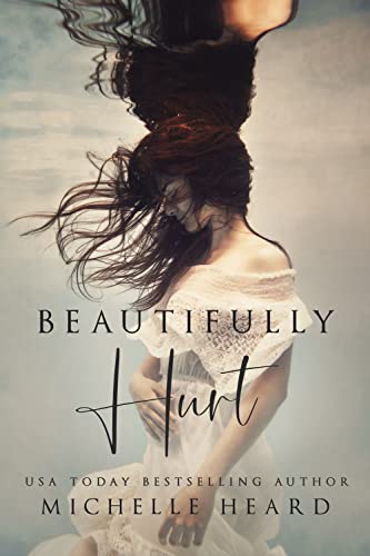 Read Beautifully Hurt (Beautifully Broken), written by Michelle Heard