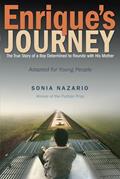 Read Enrique's Journey (The Young Adult Adaptation): The True Story of a Boy Determined to Reunite with His Mother, written by Sonia Nazario