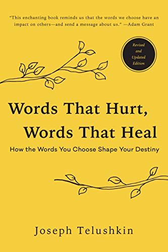 Read Words That Hurt, Words That Heal, Revised Edition: How the Words You Choose Shape Your Destiny, written by Joseph Telushkin Read Words That Hurt, Words That Heal, Revised Edition: How the Words You Choose Shape Your Destiny, written by Joseph Telushkin