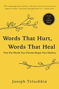 Read Words That Hurt, Words That Heal, Revised Edition: How the Words You Choose Shape Your Destiny, written by Joseph Telushkin