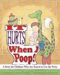 Read It Hurts When I Poop!: A Story for Children Who Are Scared to Use the Potty, written by Howard J. Bennett